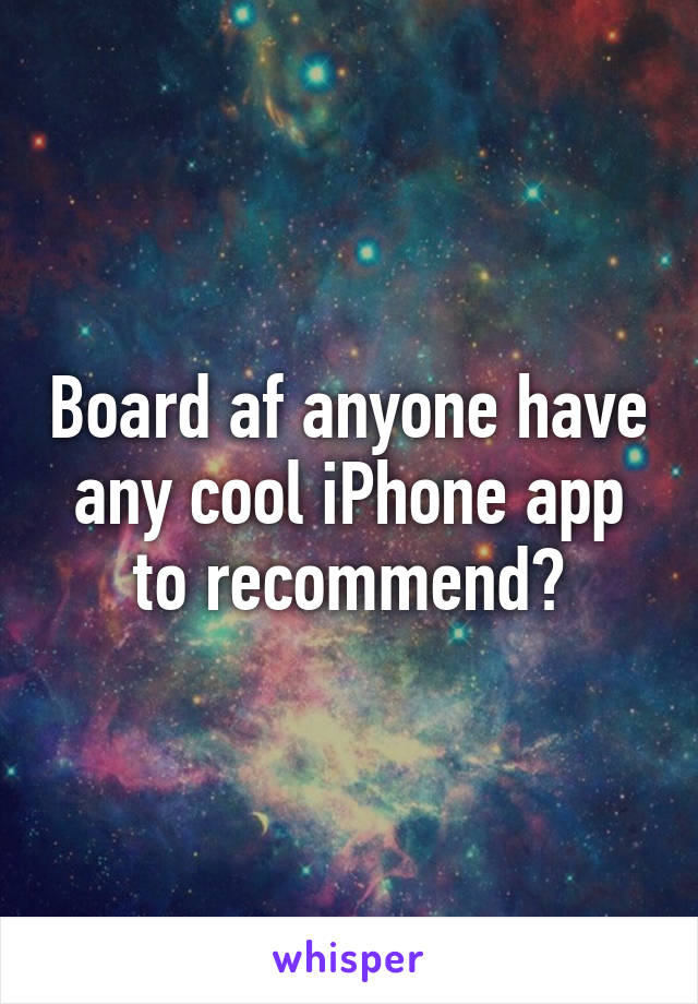 Board af anyone have any cool iPhone app to recommend?