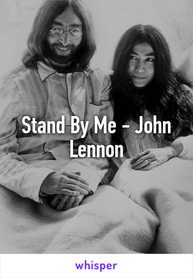 Stand By Me - John Lennon