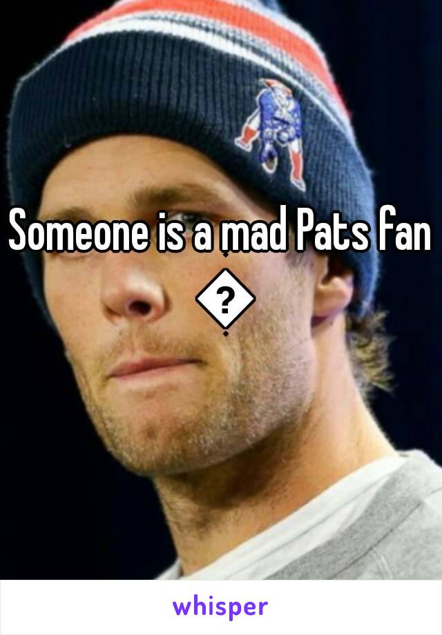 Someone is a mad Pats fan 👀