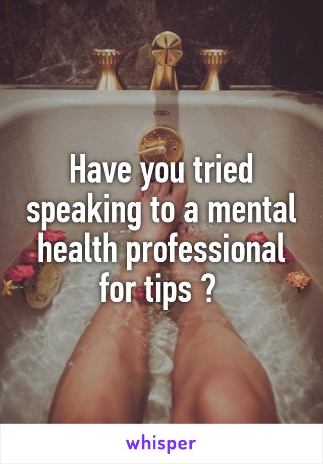 Have you tried speaking to a mental health professional for tips ? 