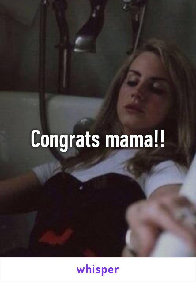 Congrats mama!!