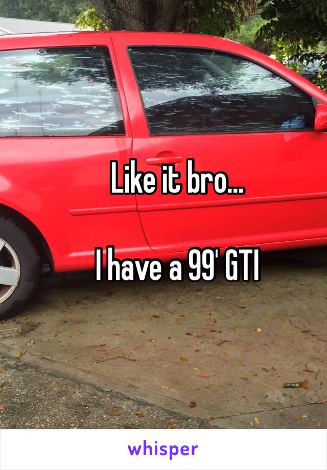 Like it bro... 

I have a 99' GTI 