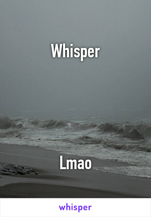 Whisper





Lmao