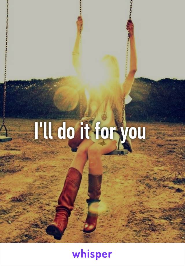 I'll do it for you 