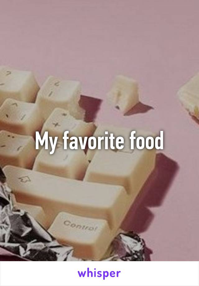 My favorite food