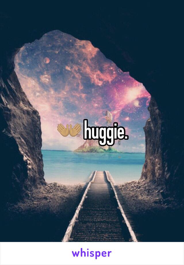 👐🏽 huggie.  