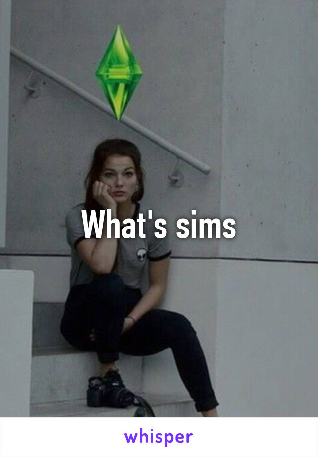 What's sims