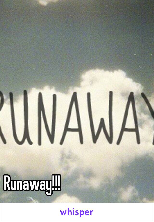 Runaway!!!
