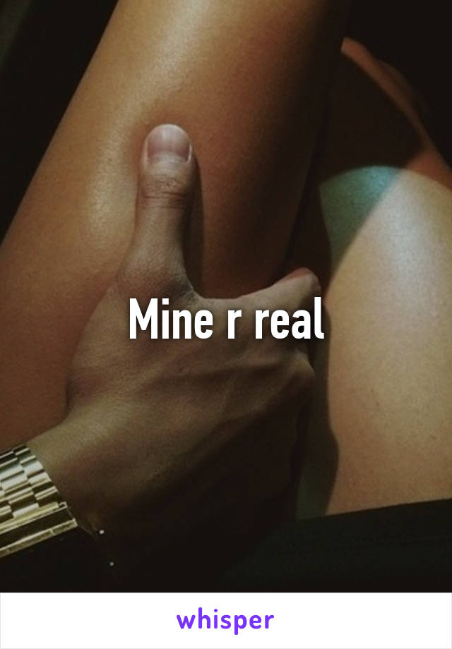 Mine r real