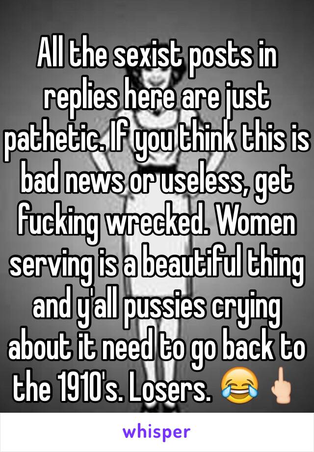 All the sexist posts in replies here are just pathetic. If you think this is bad news or useless, get fucking wrecked. Women serving is a beautiful thing and y'all pussies crying about it need to go back to the 1910's. Losers. 😂🖕🏻