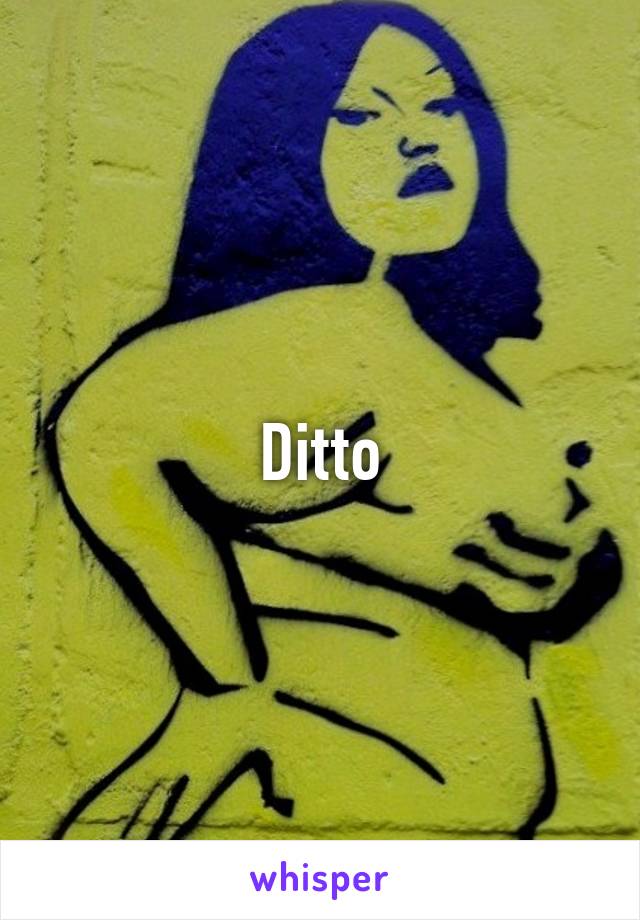 Ditto