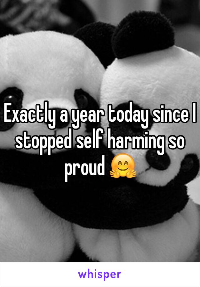 Exactly a year today since I stopped self harming so proud 🤗