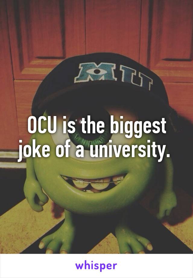 OCU is the biggest joke of a university. 