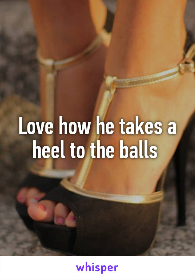 Love how he takes a heel to the balls 