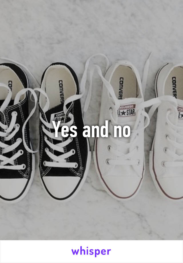 Yes and no