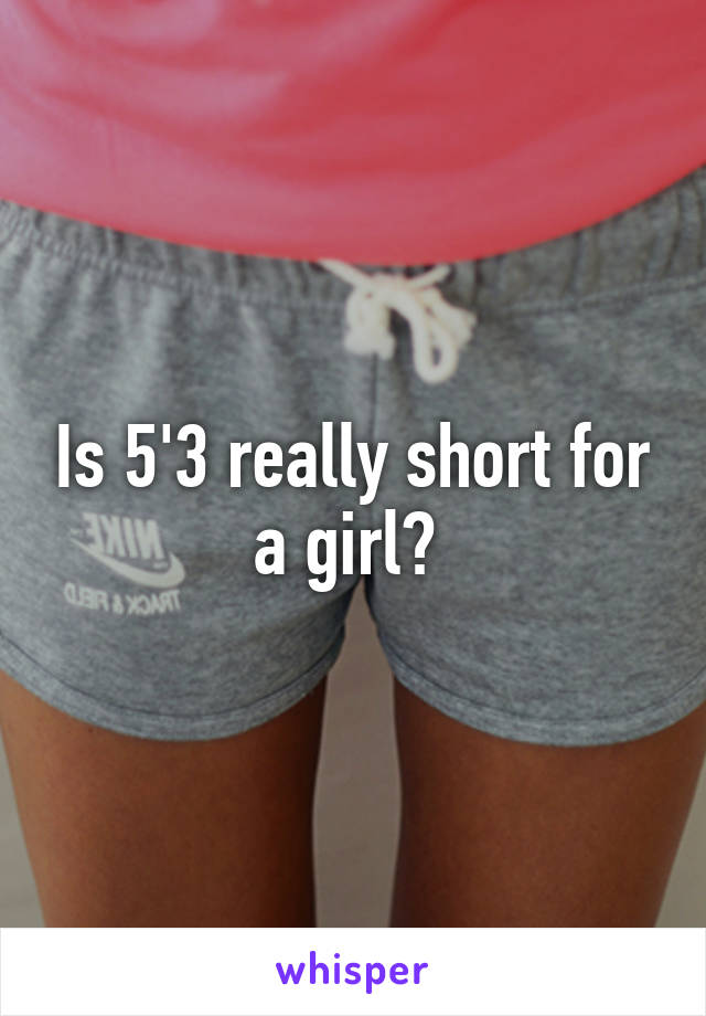 is-5-3-really-short-for-a-girl