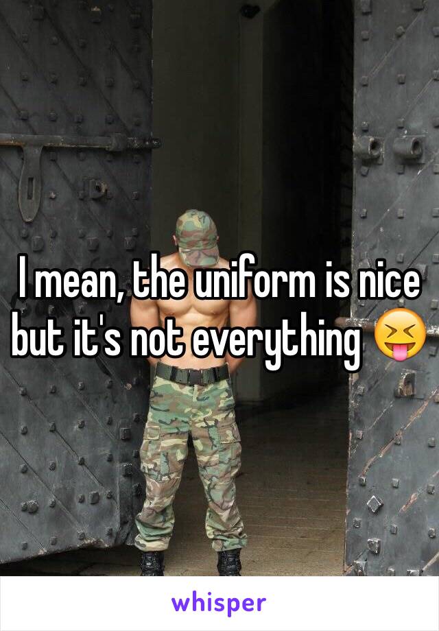 I mean, the uniform is nice but it's not everything 😝