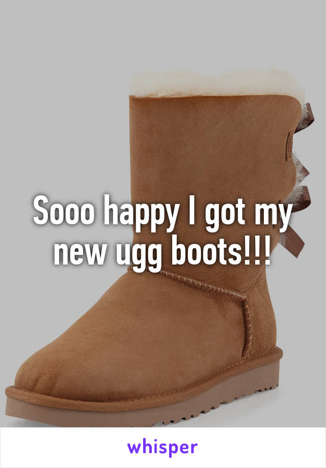 Sooo happy I got my new ugg boots!!!