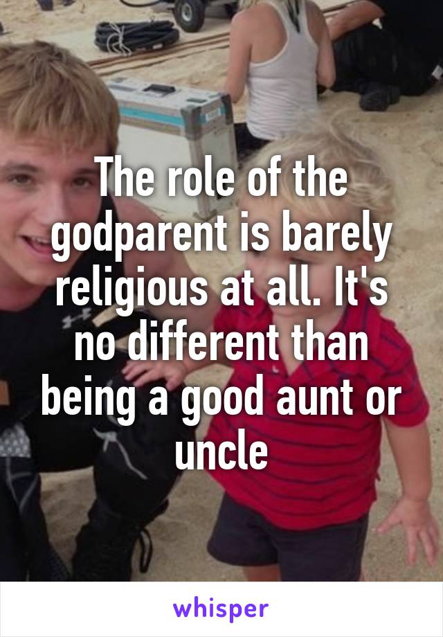 The role of the godparent is barely religious at all. It's no different than being a good aunt or uncle