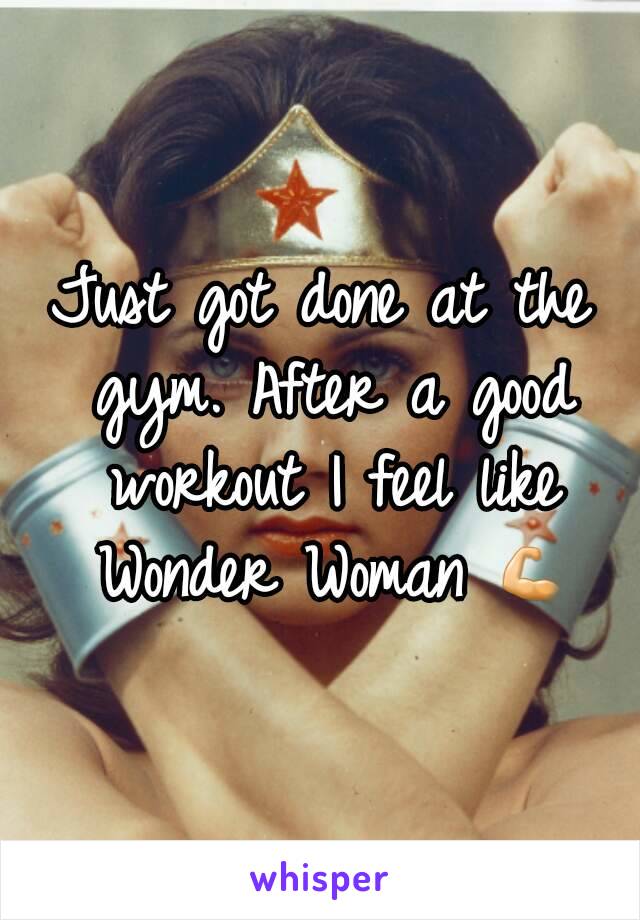 Just got done at the gym. After a good workout I feel like Wonder Woman 💪