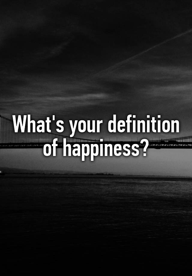 what-s-your-definition-of-happiness