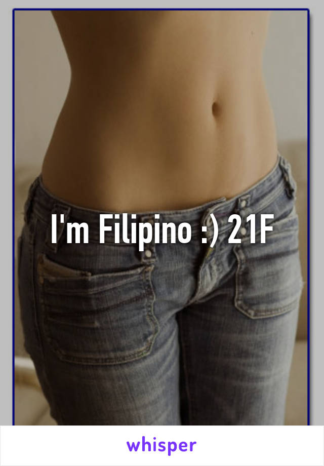 I'm Filipino :) 21F