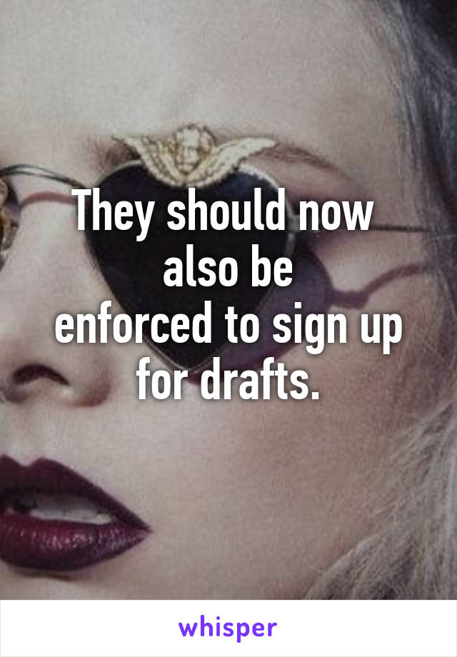 They should now 
also be
enforced to sign up
for drafts.
