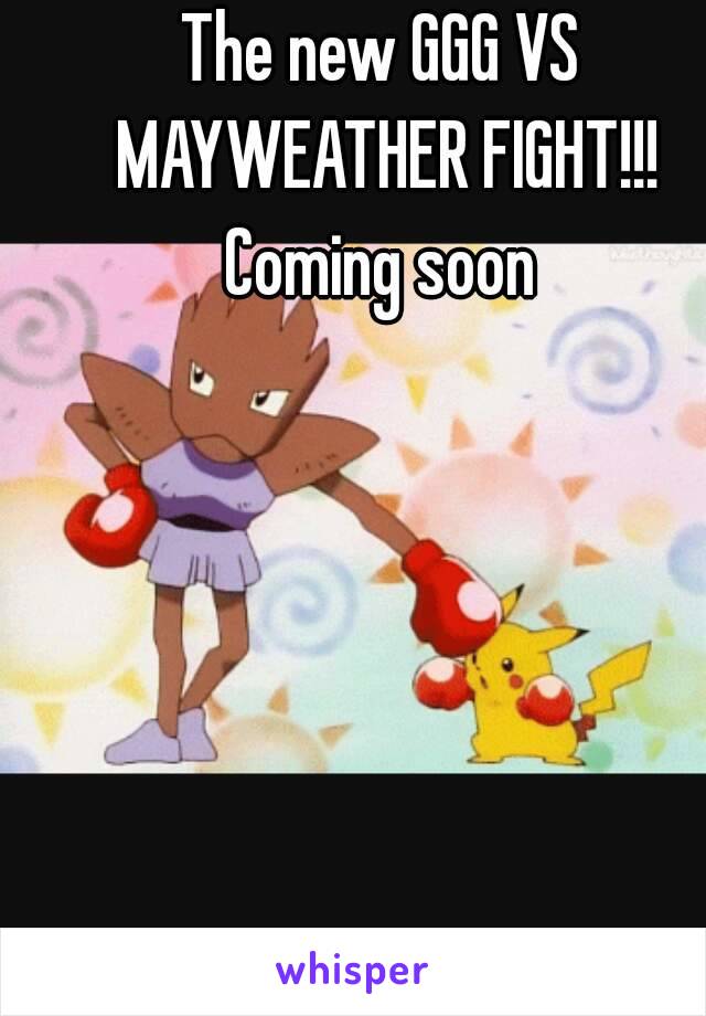 The new GGG VS MAYWEATHER FIGHT!!!
Coming soon