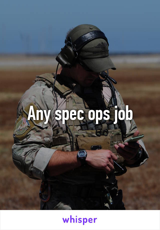 Any spec ops job