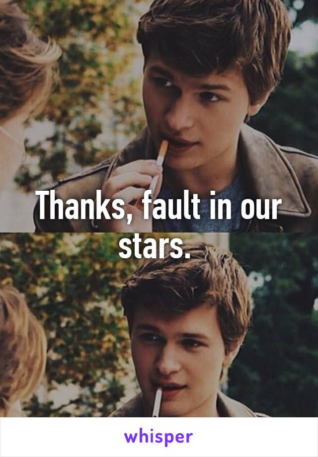 Thanks, fault in our stars. 