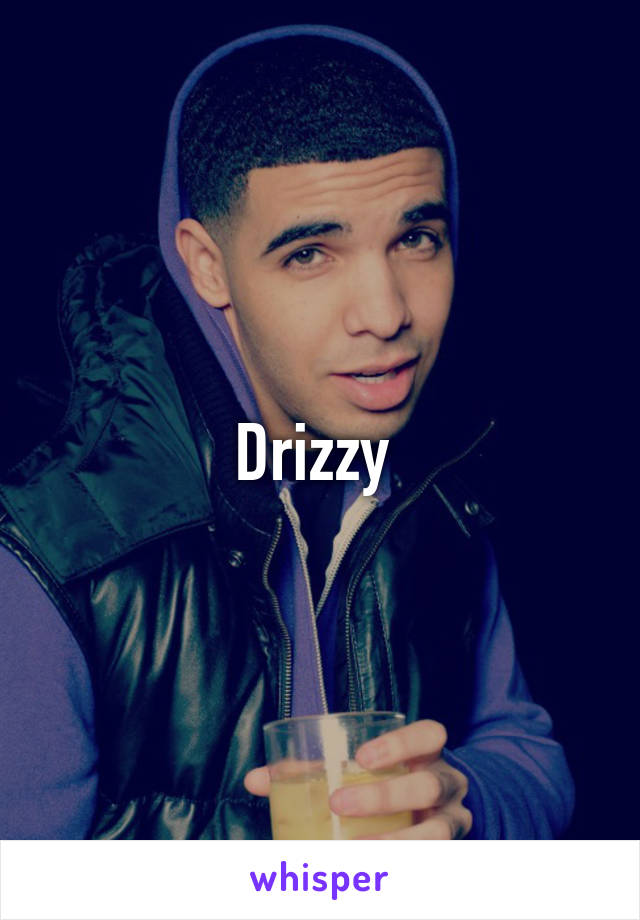 Drizzy 