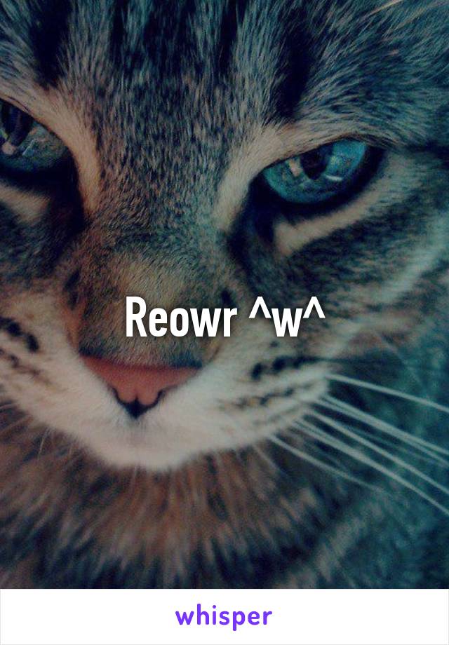 Reowr ^w^