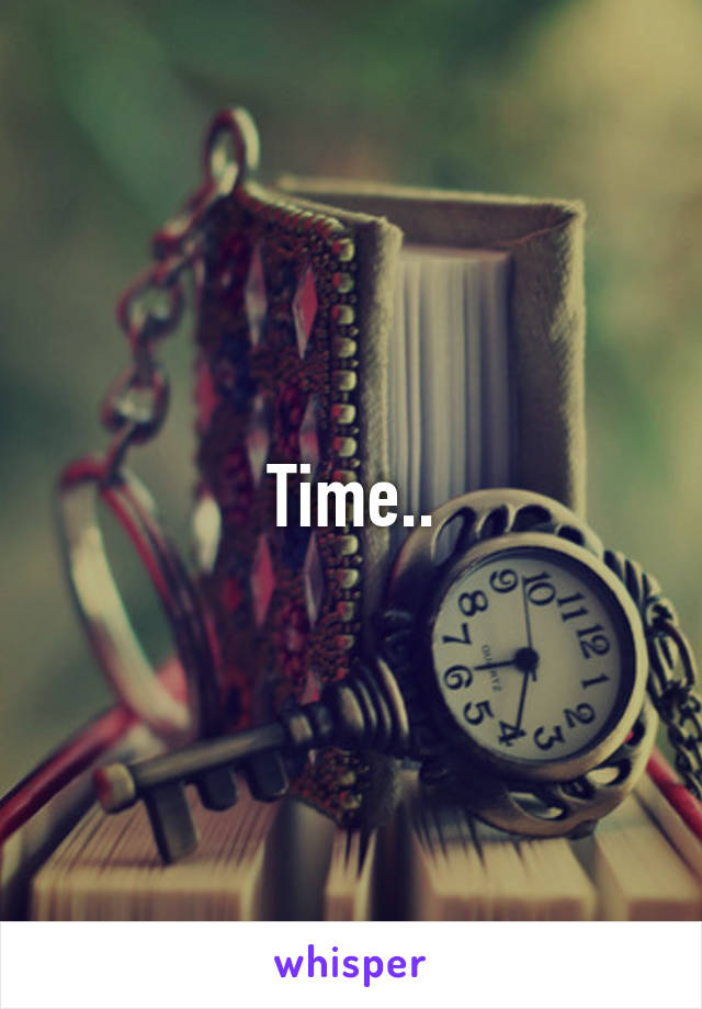 Time..