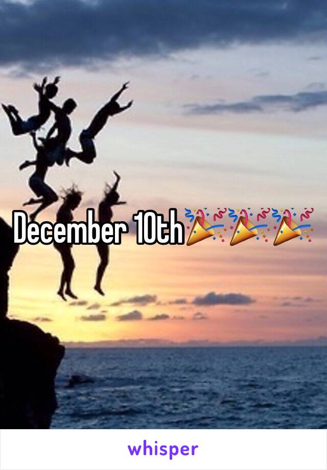 December 10th🎉🎉🎉