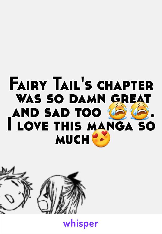 Fairy Tail's chapter was so damn great and sad too 😭😭.
I love this manga so much😍