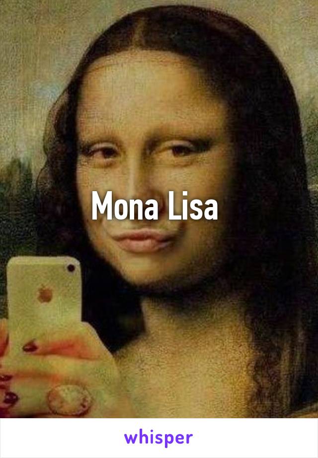 Mona Lisa 
