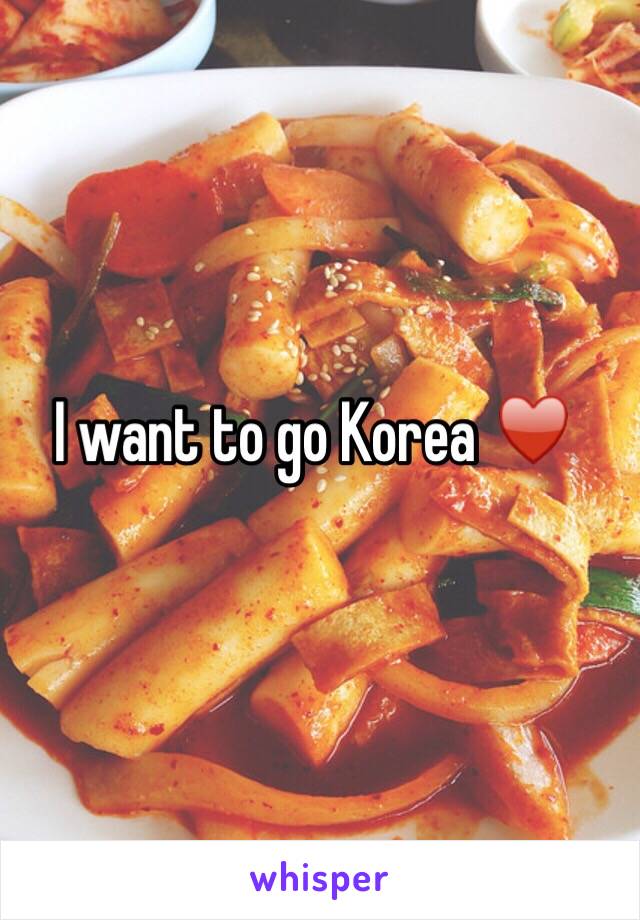 I want to go Korea ♥️