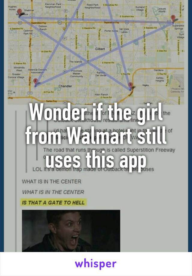 Wonder if the girl from Walmart still uses this app