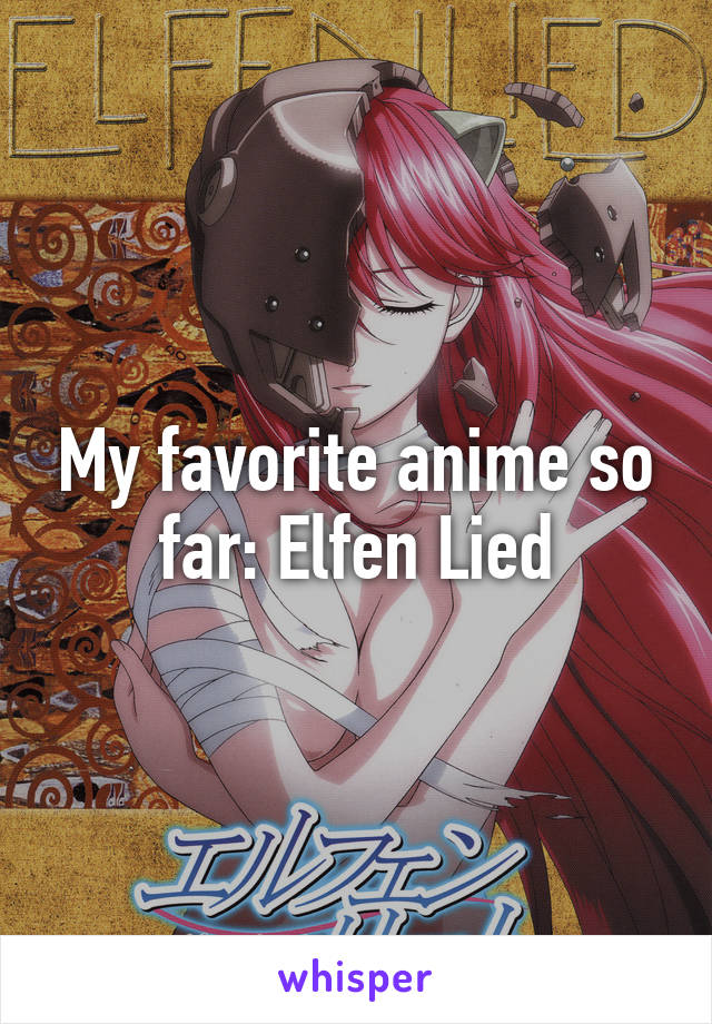 My favorite anime so far: Elfen Lied