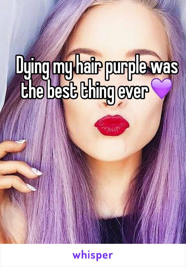 Dying my hair purple was the best thing ever💜