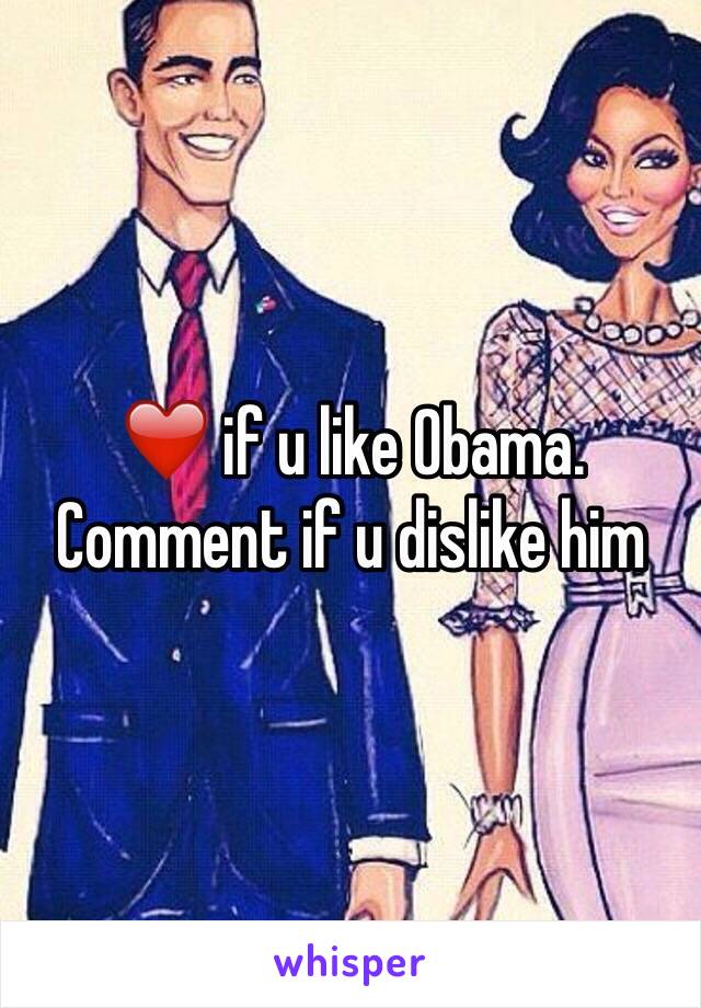 ❤️ if u like Obama. Comment if u dislike him