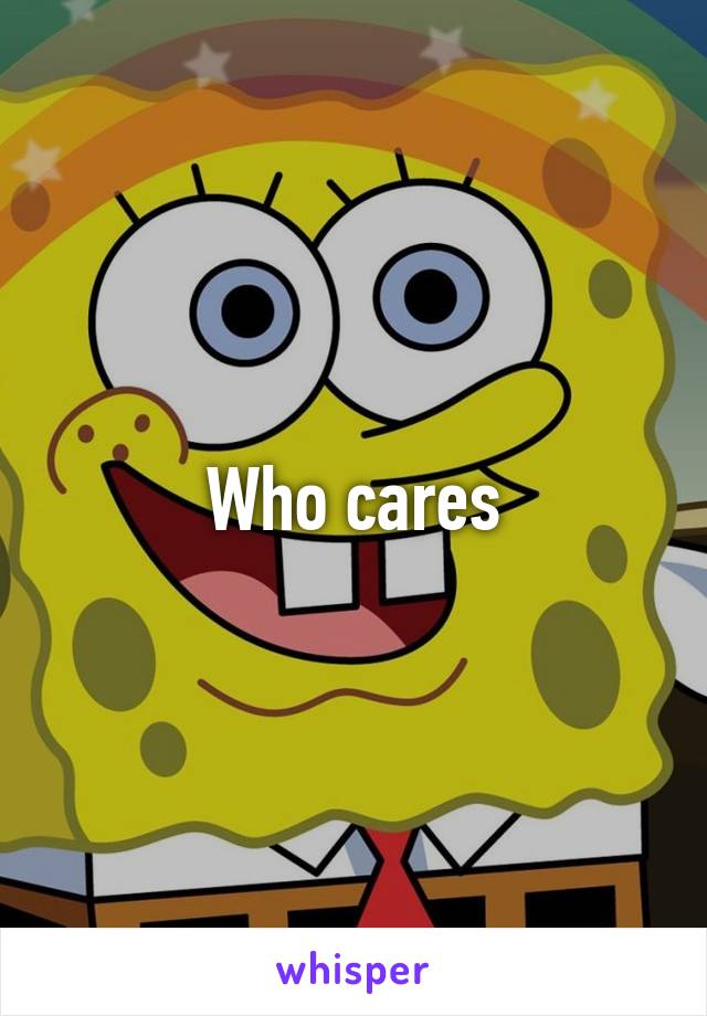 Who cares