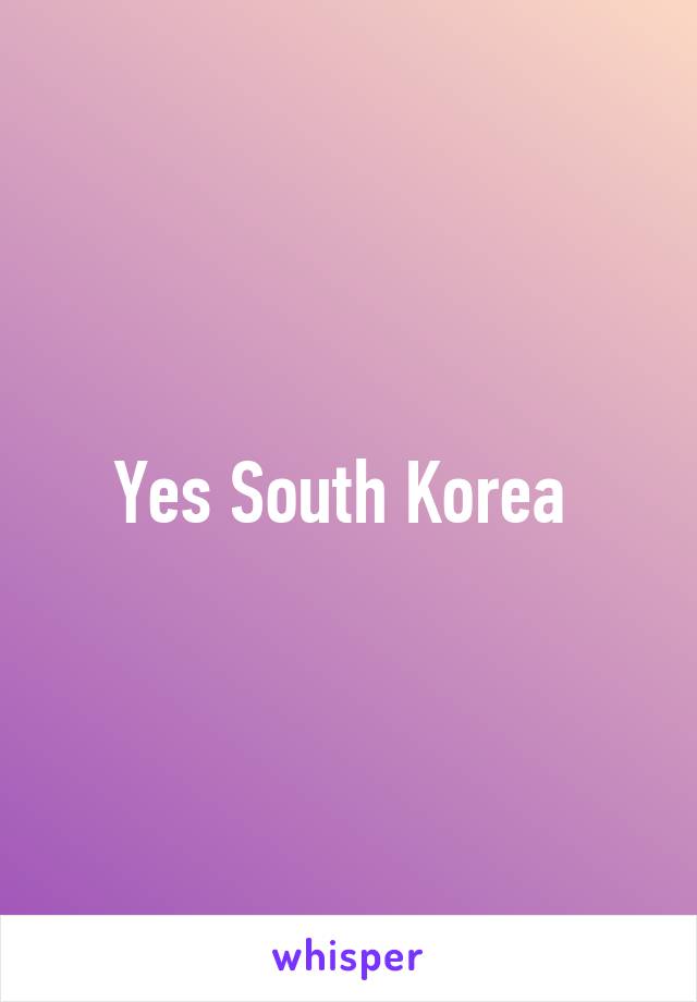 Yes South Korea 