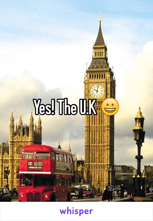 Yes! The U.K 😀