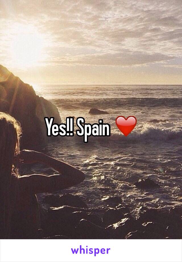 Yes!! Spain ❤️