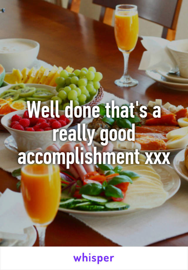 Well done that's a really good accomplishment xxx