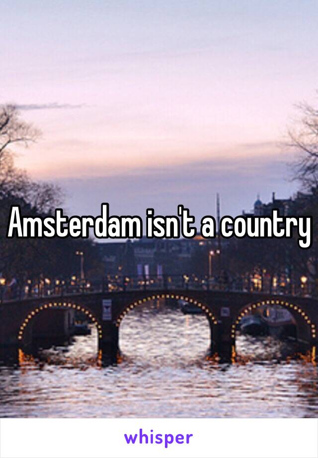 Amsterdam isn't a country