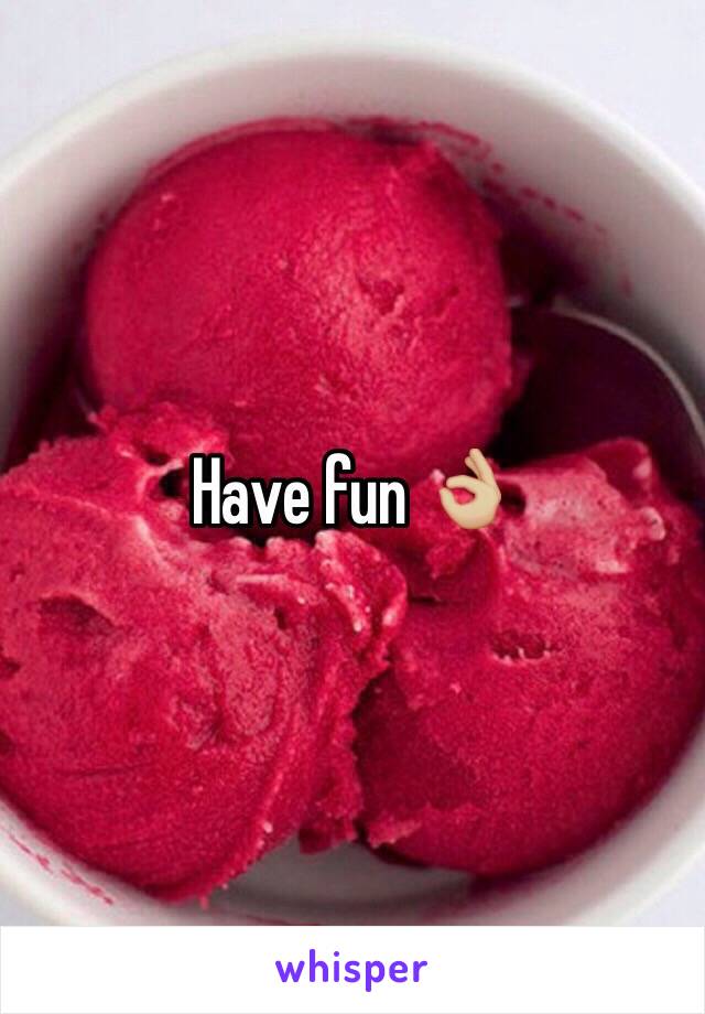 Have fun 👌🏼