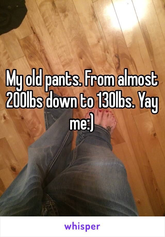 My old pants. From almost 200lbs down to 130lbs. Yay me:) 