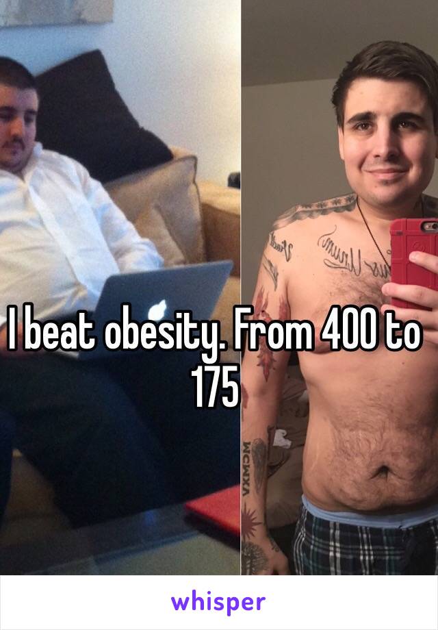 I beat obesity. From 400 to 175